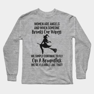 Women Are Angels And When Someone Breaks Our Wings Long Sleeve T-Shirt